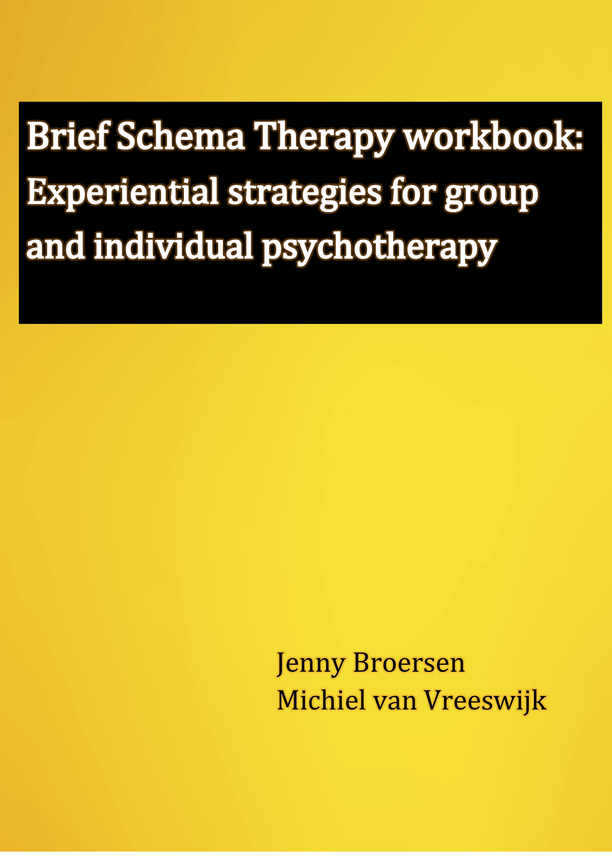 Brief Schema Therapy Workbook: Experiential strategies for group and individual psychotherapy
